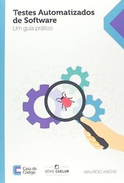 Imagem de TESTES AUTOMATIZADOS DE SOFTWARE - UM GUIA PRATICO
