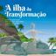 Imagem de A ILHA DA TRANSFORMACAO