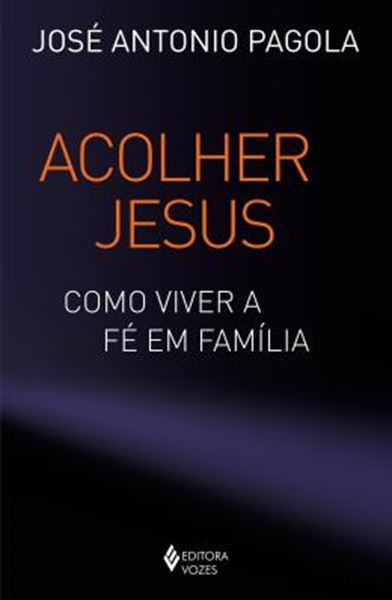Picture of ACOLHER JESUS - COMO VIVER A FE EM FAMILIA