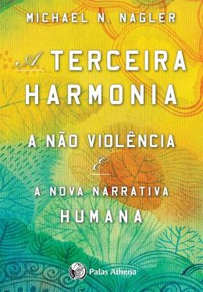 Picture of A TERCEIRA HARMONIA - A NÃO VIOLÊNCIA E A NOVA NARRATIVA DA HUMANIDADE