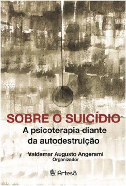 Picture of SOBRE O SUICIDIO - A PSICOTERAPIA DIANTE DA AUTODESTRUICAO