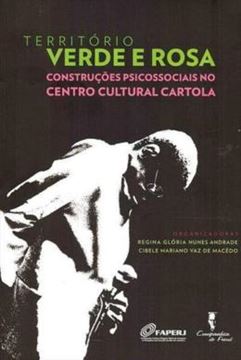Imagem de TERRITORIO VERDE E ROSA - CONSTRUCOES PSICOSSOCIAIS NO CENTRO CULTURAL CARTOLA