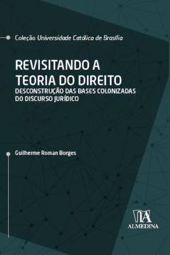 Imagem de REVISITANDO A TEORIA DO DIREITO - DESCONSTRUCAO DAS BASES COLONIZADAS DO DISCURSO JURIDICO