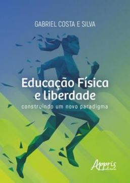 Imagem de EDUCACAO FISICA E LIBERDADE: CONSTRUINDO UM NOVO PARADIGMA