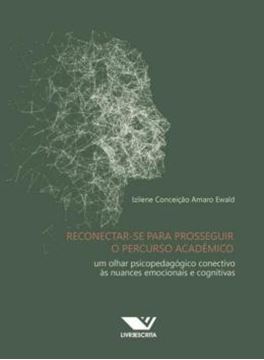 Imagem de RECONECTAR-SE PARA PROSSEGUIR O PERCURSO ACADEMICO: UM OLHAR PSICOPEDAGÓGICO CONECTIVO ÀS NUANCES EMOCIONAIS E COGNITIVAS