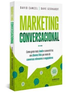 Imagem de MARKETING CONVERSACIONAL - COMO GERAR MAIS LEADS E CONVERTE LOS EM CLIENTES FIEIS POR MEIO DE CONVERSAS RELEVANTES E ENGAJADORAS