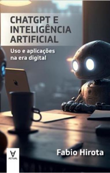 Picture of CHATGPT E INTELIGENCIA ARTIFICIAL - USO E APLICACOES NA ERA DIGITAL