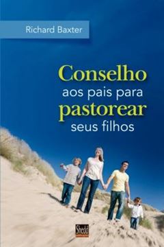 Imagem de CONSELHO AOS PAIS PARA PASTOREAR SEUS FILHOS