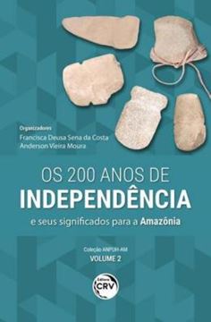 Imagem de OS 200 ANOS DE INDEPENDENCIA E SEUS SIGNIFICADOS PARA A AMAZONIA: COLECAO ANPUH-AM VOLUME 2