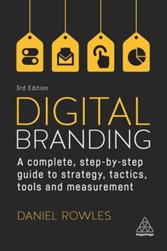 Imagem de DIGITAL BRANDING - A COMPLETE STEP-BY-STEP GUIDE TO STRATEGY, TACTICS, TOOLS AND MEASUREMENT - 3RD EDITION