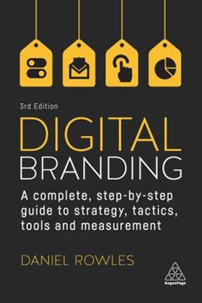 Picture of DIGITAL BRANDING - A COMPLETE STEP-BY-STEP GUIDE TO STRATEGY, TACTICS, TOOLS AND MEASUREMENT - 3RD EDITION