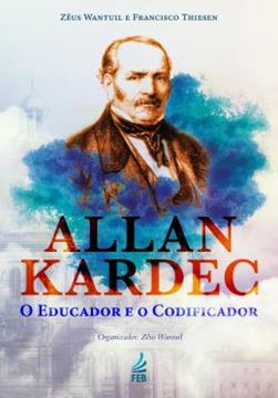 Imagem de ALLAN KARDEC - O EDUCADOR E O CODIFICADOR - 4ª ED
