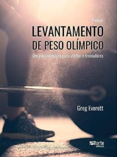 Picture of LEVANTAMENTO DE PESO OLIMPICO: UM GUIA COMPLETO PARA ATLETAS E TREINADORES - 3 ª ED