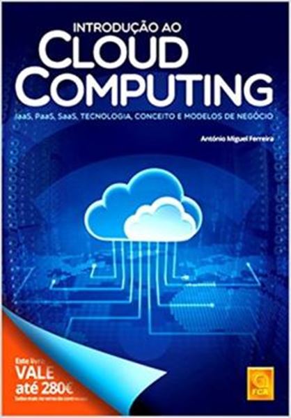 Picture of INTRODUCAO AO CLOUD COMPUTING - IAAS, PAAS, SAAS, TECNOLOGIA, CONCEITO E MODELOS DE NEGOCIO