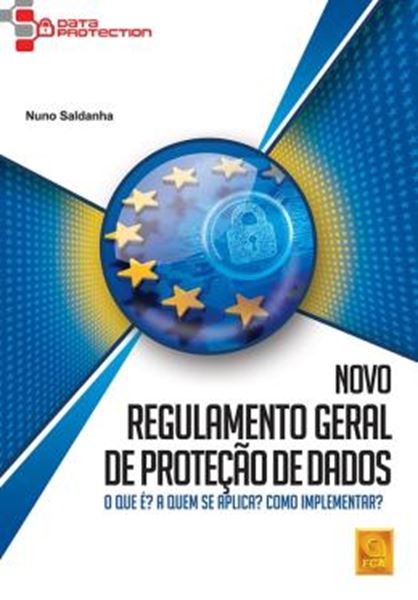Picture of NOVO REGULAMENTO GERAL DE PROTECAO DE DADOS - O QUE E? A QUEM SE APLICA? COMO IMPLEMENTAR?