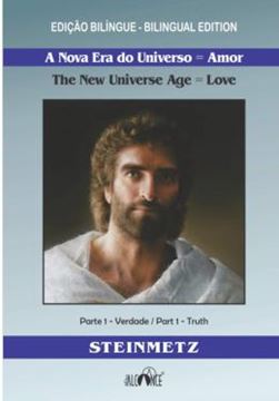 Imagem de A NOVA ERA DO UNIVERSO = AMOR / THE NEW UNIVERSE AGE = LOVE - PARTE 1 - VERDADE / PART 1 - TRUTH