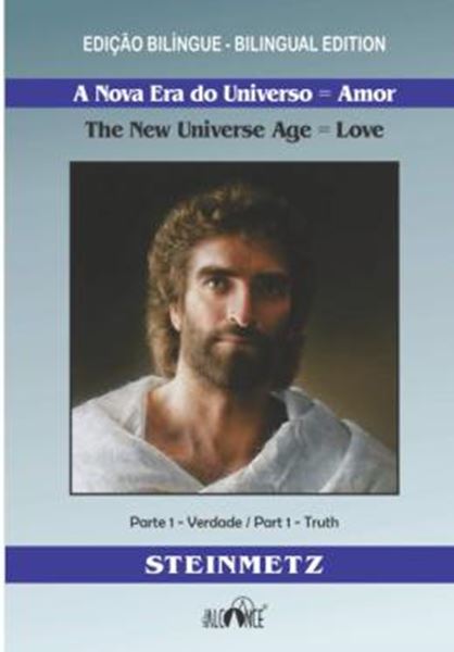 Picture of A NOVA ERA DO UNIVERSO = AMOR / THE NEW UNIVERSE AGE = LOVE - PARTE 1 - VERDADE / PART 1 - TRUTH