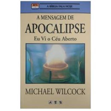 Imagem de A MENSAGEM DE APOCALIPSE - EU VI O CEU ABERTO - 2ª ED.