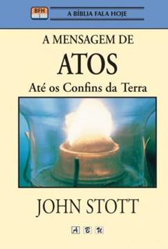 Imagem de A MENSAGEM DE ATOS - ATE OS CONFINS DA TERRA - 2ª ED.