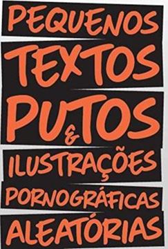 Imagem de PEQUENOS TEXTOS PUTOS E ILUSTRACOES PORNOGRAFICAS ALEATORIAS - VOL. 1