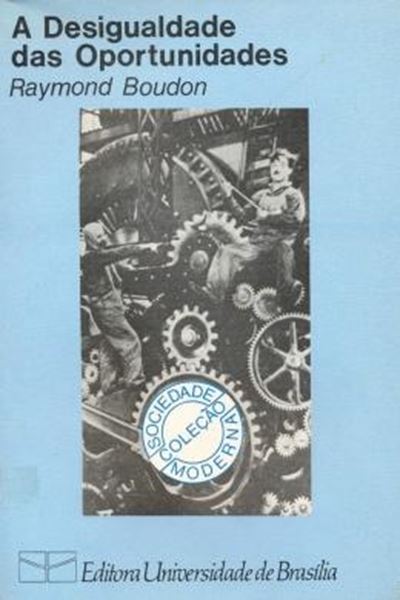 Picture of A DESIGUALDADE DAS OPORTUNIDADES - A MOBILIDADE SOCIAL NAS SOCIEDADES INDUSTRIAIS