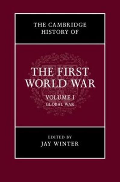 Picture of THE CAMBRIDGE HISTORY OF - THE FIRST WORLD WAR - VOLUME 1 - GLOBAL WAR