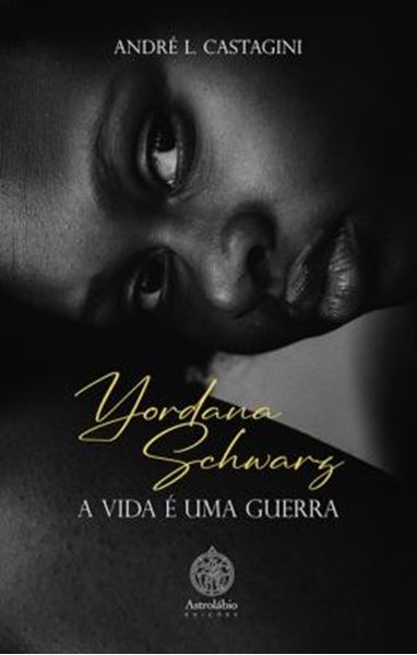 Picture of YORDANA SCHWARZ - A VIDA É UMA GUERRA