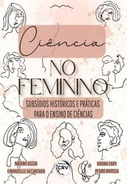 Picture of CIENCIA NO FEMININO: SUBSIDIOS HISTORICOS E PRATICAS PARA O ENSINO DE CIENCIAS