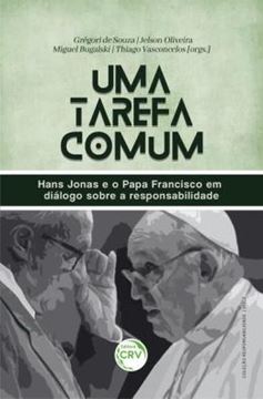 Imagem de UMA TAREFA COMUM: HANS JONAS E O PAPA FRANCISCO EM DIALOGO SOBRE A RESPONSABILIDADE