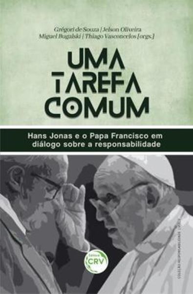 Picture of UMA TAREFA COMUM: HANS JONAS E O PAPA FRANCISCO EM DIALOGO SOBRE A RESPONSABILIDADE