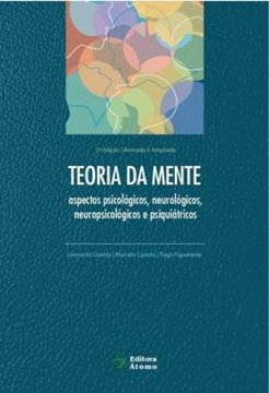 Imagem de TEORIA DA MENTE - ASPECTOS PSICOLÓGICOS, NEUROLÓGICOS, NEUROPSICOLÓGICOS E PSIQUIÁTRICOS - 2ª ED