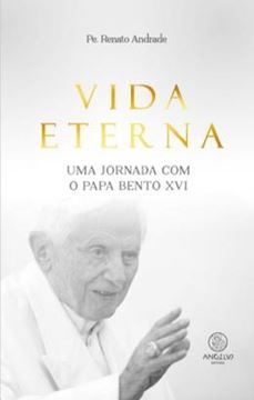 Imagem de VIDA ETERNA - UMA JORNADA COM O PAPA BENTO XVI