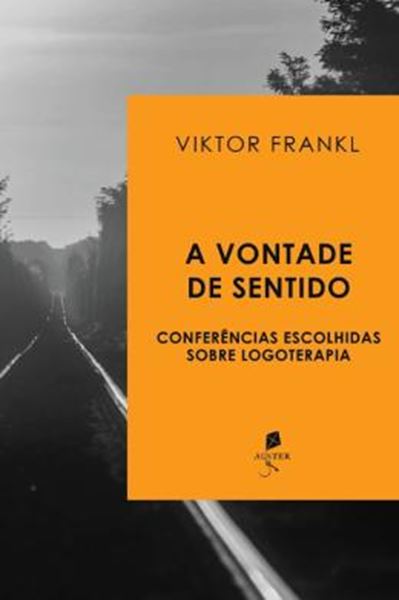 Picture of A VONTADE DE SENTIDO - CONFERÊNCIAS ESCOLHIDAS SOBRE LOGOTERAPIA
