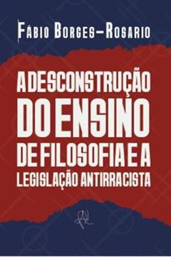 Imagem de A DESCONTRUCAO DO ENSINO DE FILOSOFIA E A LEGISLACAO ANTIRRACISTA