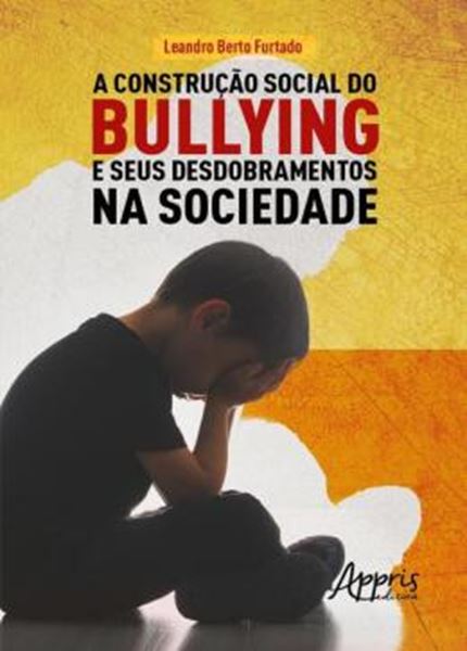 Picture of A CONSTRUCAO SOCIAL DO BULLYING E SEUS DESDOBRAMENTOS NA SOCIEDADE