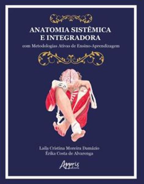 Picture of ANATOMIA SISTEMICA E INTEGRADORA - COM METODOLOGIAS ATIVAS DE ENSINO-APRENDIZAGEM
