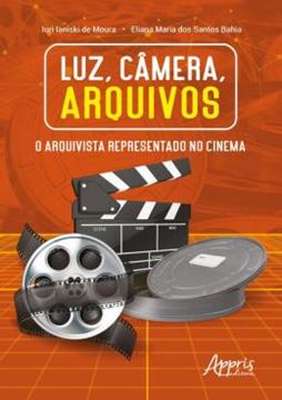 Imagem de LUZ, CAMERA, ARQUIVOS - O ARQUIVISTA REPRESENTADO NO CINEMA