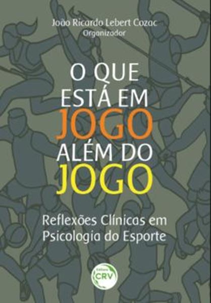 Picture of O QUE ESTA EM JOGO ALEM DO JOGO - REFLEXOES CLINICAS EM PSICOLOGIA DO ESPORTE