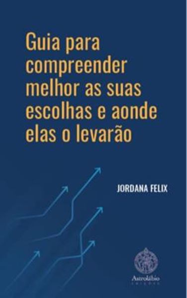 Picture of GUIA PARA COMPREENDER MELHOR AS SUAS ESCOLHAS E AONDE ELAS O LEVARAO