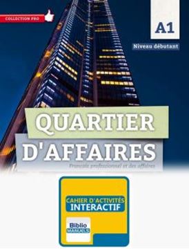 Imagem de QUARTIER DAFFAIRES A1 NIVEAU DEBUTANT - CAHIER D´ACTIVITES VERSION NUMERIQUE