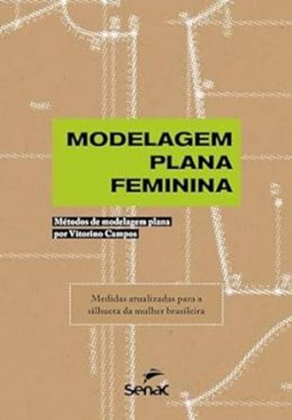 Picture of MODELAGEM PLANA FEMININA - METODOS DE MODELAGEM PLANA POR VITORINO CAMPOS - MEDIDAS ATUALIZADAS PARA A SILHUETA DA MULHER BRASILEIRA