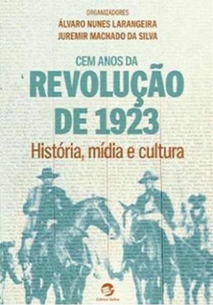 Picture of CEM ANOS DA REVOLUCAO DE 1923 - HISTORIA, MIDIA E CULTURA