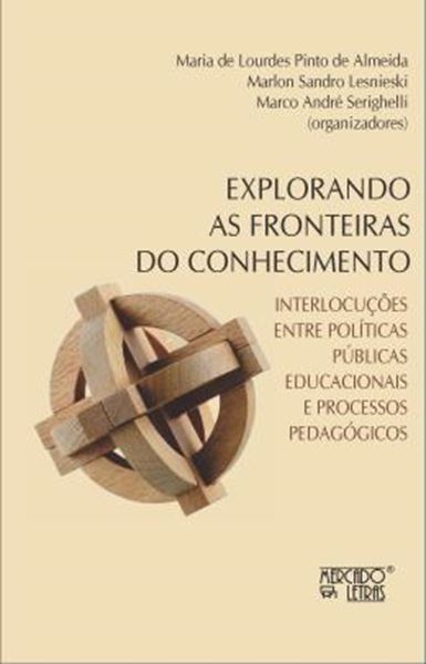 Picture of EXPLORANDO AS FRONTEIRAS DO CONHECIMENTO - INTERLOCUCOES ENTRE POLITICAS PUBLICAS EDUCACIONAIS E PROCESSOS PEDAGOGICOS