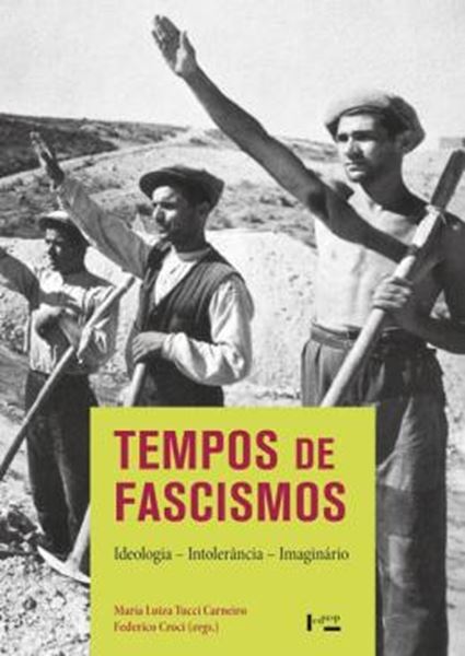 Picture of TEMPOS DE FASCISMOS - IDEOLOGIA, INTOLERANCIA, IMAGINARIO - 2ª ED.