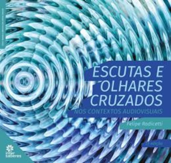 Picture of ESCUTAS E OLHARES CRUZADOS NOS CONTEXTOS AUDIOVISUAIS