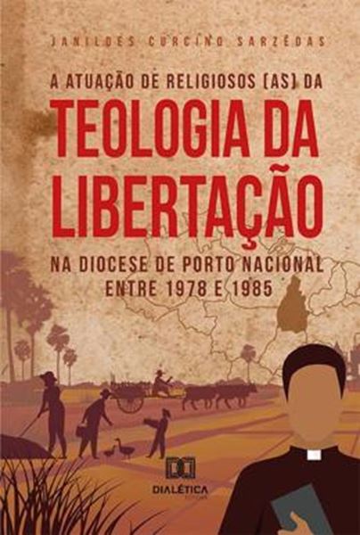 Picture of A ATUACAO DE RELIGIOSOS (AS) DA TEOLOGIA DA LIBERTACAO NA DIOCESE DE PORTO NACIONAL ENTRE 1978 E 1985