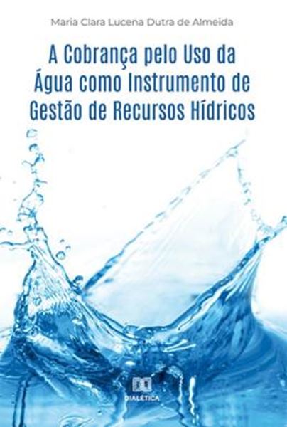 Picture of A COBRANCA PELO USO DA AGUA COMO INSTRUMENTO DE GESTAO DE RECURSOS HIDRICOS