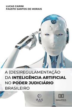 Imagem de DESREGULAMENTACAO DA INTELIGENCIA ARTIFICIAL NO PODER JUDICIARIO BRASILEIRO, A