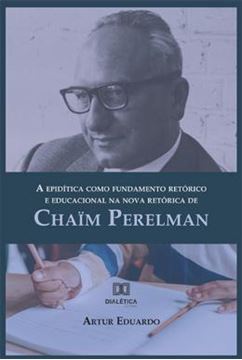 Imagem de A EPIDITICA COMO FUNDAMENTO RETORICO E EDUCACIONAL NA NOVA RETORICA DE CHAIM PERELMAN