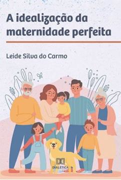 Imagem de A IDEALIZACAO DA MATERNIDADE PERFEITA